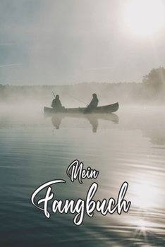 Mein Fangbuch: See Landschaft Natur Bild Vater Sohn Angler - Angelbuch - Fangbuch zum ausf�llen + Spruchsammlung - 120 Seiten (DIN A5/15x22cm) Glanz Cover - Anglersport, Hobby, Fischen, F�nge, Angeln 