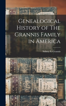 Hardcover Genealogical History of The Grannis Family in America Book