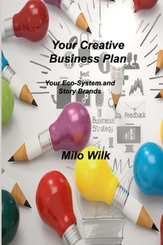 Paperback Your Creative Business Plan: Your Eco-System and Story Brands Book