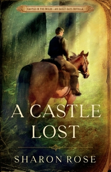 A Castle Lost: Castle in the Wilde - An Early Days Novella - Book #0.2 of the Castle in the Wilde