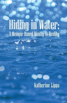 Paperback Hiding in Water: A Memoir Based Mostly in Reality Book