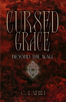 Paperback Cursed Grace: Beyon the Wall: Cursed Grace Series Book