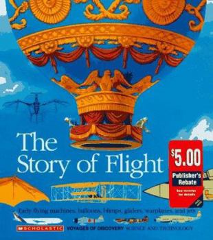 Hardcover The Story of Flight: Early Flying Machines, Balloons, Blimps, Gliders, Warplanes, and Jets (Voyages of Discovery) Book
