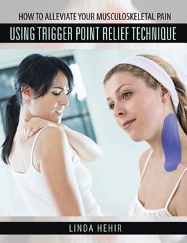 Paperback How to Alleviate Your Musculoskeletal Pain Using Trigger Point Relief Technique Book