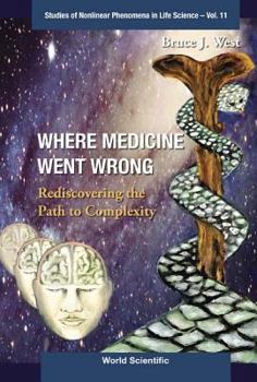 Paperback Where Medicine Went Wrong: Rediscovering the Path to Complexity Book