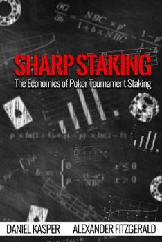 Paperback Sharp Staking: The Economics of Poker Tournament Staking Book