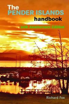 Paperback The Pender Islands Handbook: 10th Anniversary Edition Book