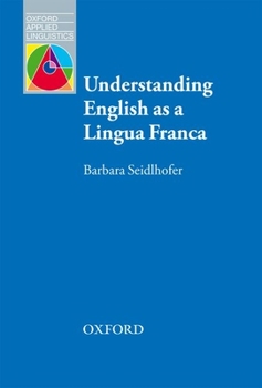 Understanding English as a Lingua Franca - Book  of the Oxford Applied Linguistics