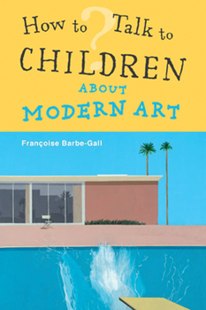 Paperback How to Talk to Children about Modern Art Book
