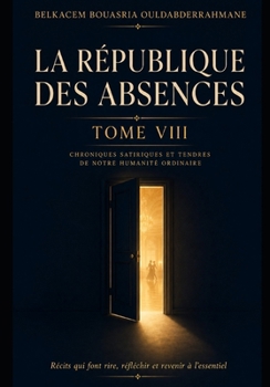 LA RÉPUBLIQUE DES ABSENCES: TOME VIII (French Edition)