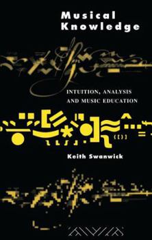 Hardcover Musical Knowledge: Intuition, analysis and music education Book