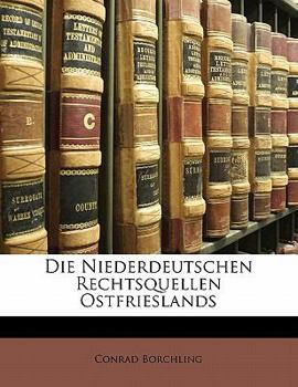 Paperback Die Niederdeutschen Rechtsquellen Ostfrieslands, Band I [German] Book