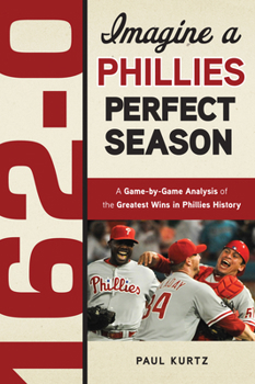 Paperback 162-0: Imagine a Phillies Perfect Season Book