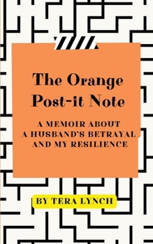 Paperback The Orange Post-It Note: A Memoir About a Husband's Betrayal and My Resilience Book