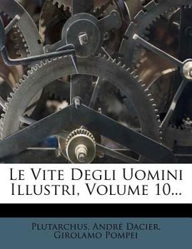Paperback Le Vite Degli Uomini Illustri, Volume 10... [Italian] Book
