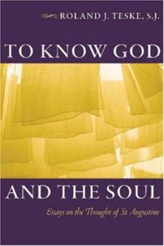 Hardcover To Know God and the Soul: Essays on the Thought of Saint Augustine Book