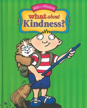 Hardcover What about Kindness?: Will and Wisdom Books Book