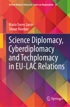 Hardcover Science Diplomacy, Cyberdiplomacy and Techplomacy in Eu-Lac Relations Book