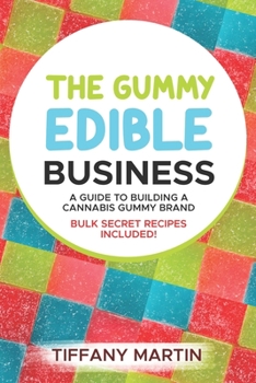 Paperback The Gummy Edible Business: A guild to building a cannabis gummy brand Book