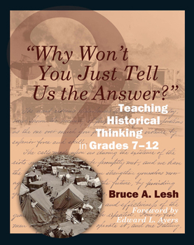 Paperback Why Won't You Just Tell Us the Answer?: Teaching Historical Thinking in Grades 7-12 Book