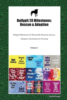 Paperback Bullypit 20 Milestones: Rescue & Adoption: Bullypit Milestones for Memorable Moments, Rescue, Adoption, Socialization & Training Volume 1 Book
