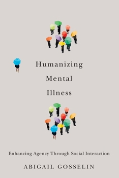 Paperback Humanizing Mental Illness: Enhancing Agency Through Social Interaction Book