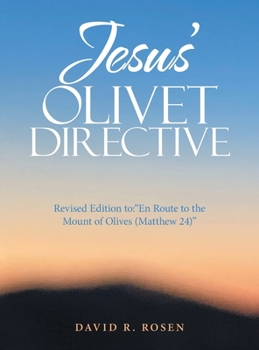 Jesus' Olivet Directive: Revised Edition to: "En Route to the Mount of Olives (Matthew 24)"