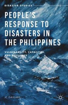 Hardcover People's Response to Disasters in the Philippines: Vulnerability, Capacities, and Resilience Book