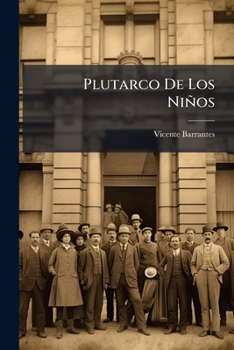 Paperback Plutarco De Los Niños: Libro De Lectura Para Las Escuelas De Instruccion Primaria... [Spanish] Book