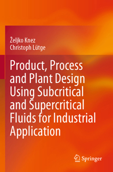 Paperback Product, Process and Plant Design Using Subcritical and Supercritical Fluids for Industrial Application Book