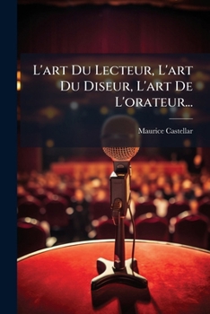 Paperback L'art Du Lecteur, L'art Du Diseur, L'art De L'orateur... [French] Book
