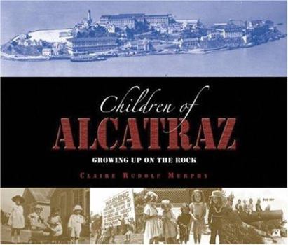 Hardcover The Children of Alcatraz: Growing Up on the Rock Book
