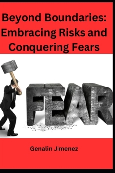 Beyond Boundaries: Embracing Risks and Conquering Fears