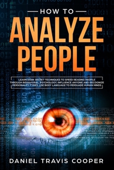 Paperback how to analyze people: Learn dark secret techniques to speed reading people through behavioral psychology, influence anyone and recognize per Book
