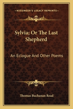 Paperback Sylvia; Or The Last Shepherd: An Eclogue And Other Poems Book