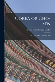 Corea, or, Cho-sen, the Land of the Morning Calm