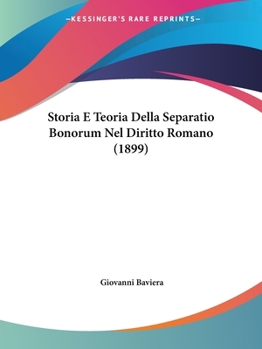 Paperback Storia E Teoria Della Separatio Bonorum Nel Diritto Romano (1899) Book