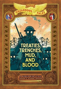 Hardcover Treaties, Trenches, Mud, and Blood: Bigger & Badder Edition (Nathan Hale's Hazardous Tales #4): A World War I Tale (a Graphic Novel) Book