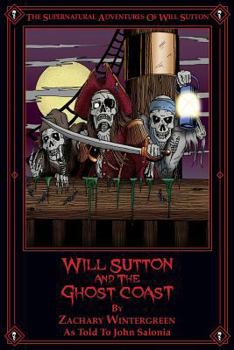 Will Sutton and the Ghost Coast: The Supernatural Adventures of Will Sutton