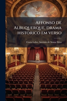 Affonso de Albuquerque, Drama Historico Em Verso