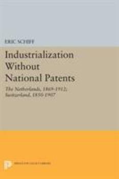 Paperback Industrialization Without National Patents: The Netherlands, 1869-1912; Switzerland, 1850-1907 Book