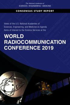 Views of the U.S. National Academies of Sciences, Engineering, and Medicine on Agenda Items of Interest to the Science Services at the World Radiocomm