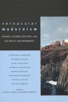 Hardcover Vernacular Modernism: Heimat, Globalization, and the Built Environment Book