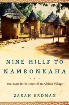 Hardcover Nine Hills to Nambonkaha: Two Years in the Heart of an African Village Book