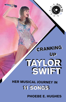 Paperback Cranking Up Taylor Swift: Her Musical Journey in 11 Songs Book