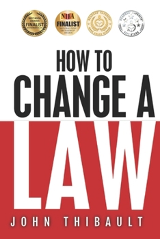 Paperback How to Change a Law: The intelligent consumer's 7-step guide. Improve your community, influence your country, impact the world. Book