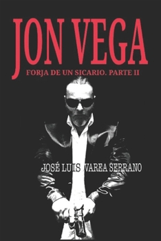 Paperback JON VEGA. Forja de un sicario. PARTE II [Spanish] Book