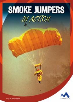 Smoke Jumpers in Action - Book  of the Dangerous Jobs in Action