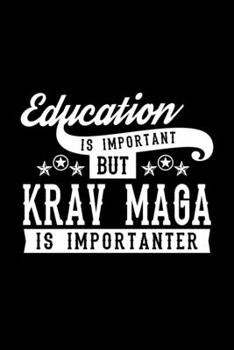 Paperback Education Is Important But Krav Maga Is Importanter: Lined Journal, 120 Pages, 6x9 Sizes, Funny Krav Maga Notebook Gift For Krav Maga Lover Book