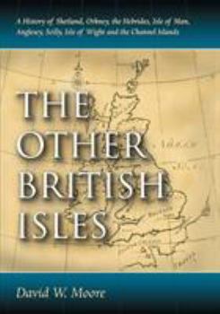 Paperback Other British Isles: A History of Shetland, Orkney, the Hebrides, Isle of Man, Anglesey, Scilly, Isle of Wight and the Channel Islands Book